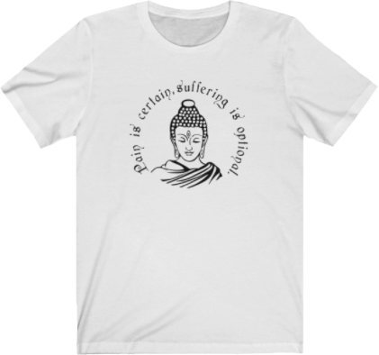 Pain is certain, Suffering is optional : Buddha Quote White Unisex Tee